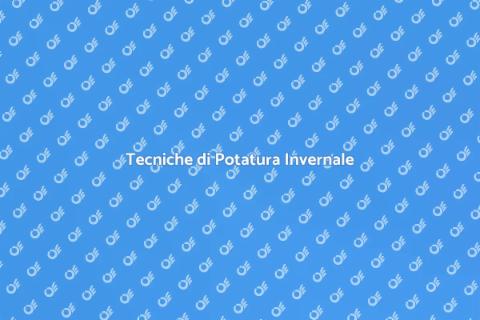 Potatura Invernale: Cura del Giardino
