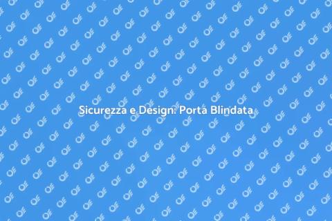 Porta in Ferro Blindata: Sicurezza e Stile