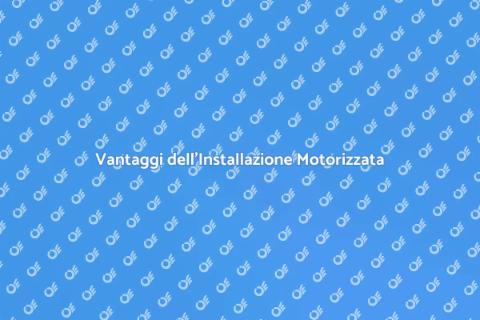 Sistema Motorizzato: Vantaggi e Comfort