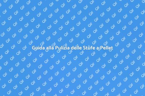 Manutenzione Stufe a Pellet Efficace