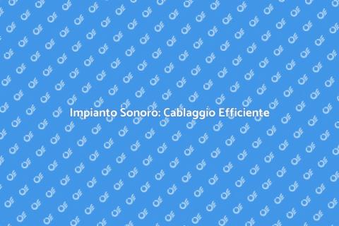 Cablaggio Impianto Sonoro per Casa