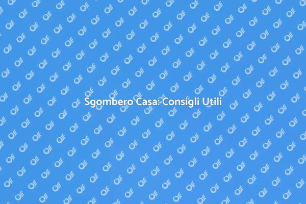 Come Sgomberare la Casa Facile