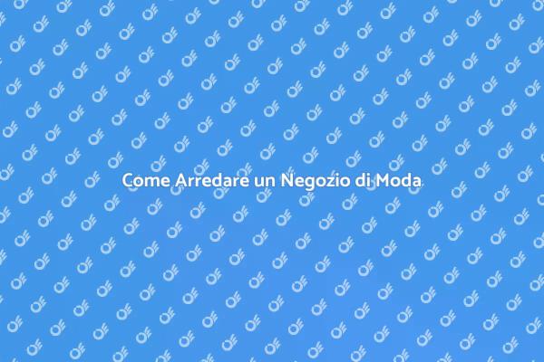 Arredo Perfetto per Negozi di Abbigliamento
