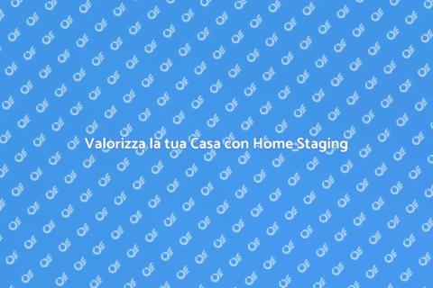 Home Staging: Trasforma la tua Casa