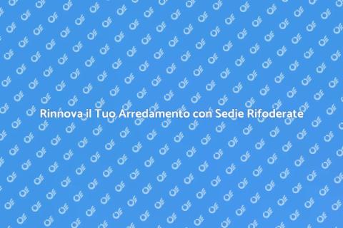 Rifoderare una Sedia: Rinnova il Tuo Arredo