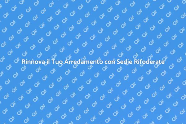 Trasforma le Tue Sedie con Stile
