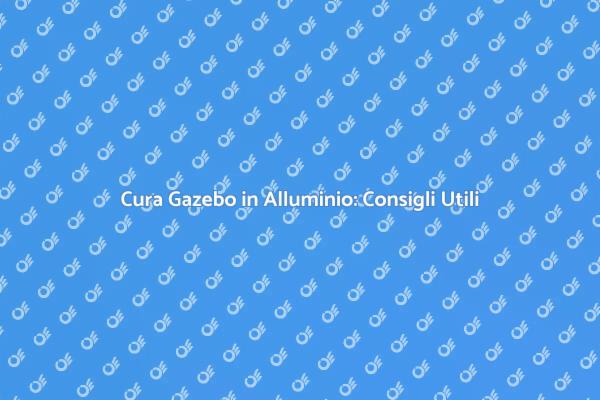 Manutenzione Efficace del Gazebo