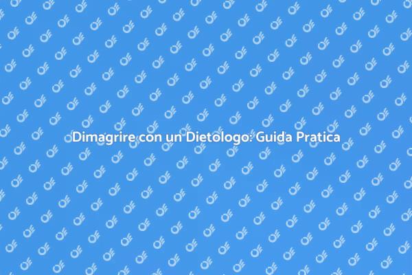 Guida alla Perdita di Peso con un Dietologo