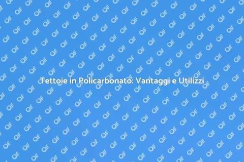 Policarbonato: Materiale per Tettoie Ideale
