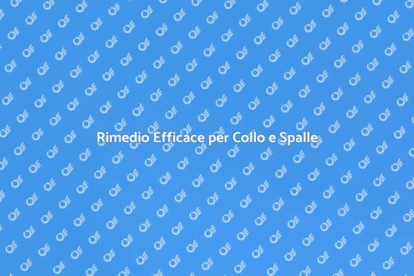 Alleviare il Dolore al Collo e Spalle