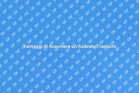 Assumere un'Azienda per Trasloco Mobili