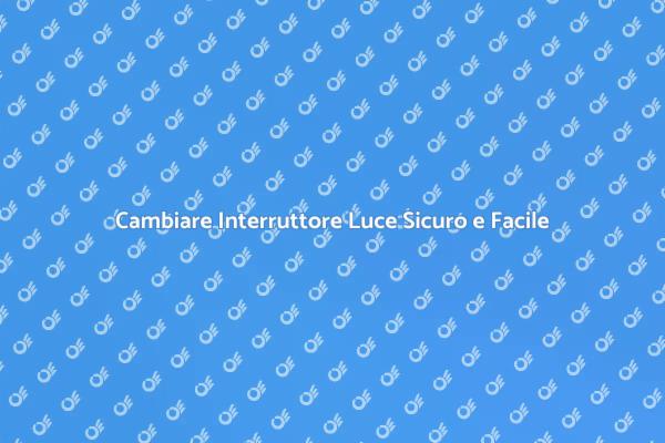 Come Sostituire un Interruttore della Luce