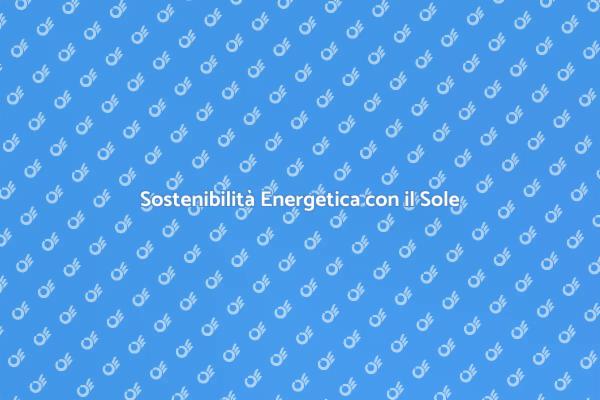 Alimentare una Cittadina con il Sole