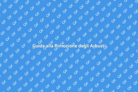 Rimuovere gli Arbusti: Guida Pratica
