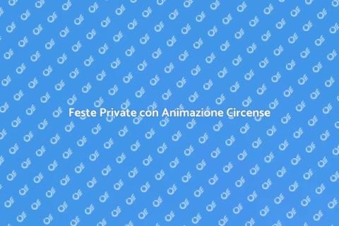 Animazione Circense per Feste Private