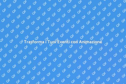 Animazione per Eventi Coinvolgenti