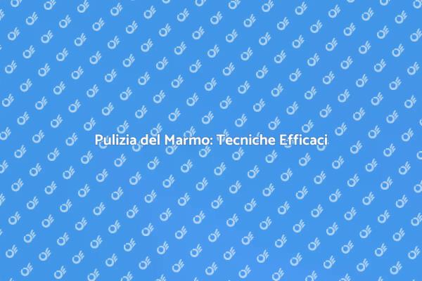 Guida alla Pulizia del Marmo Efficace