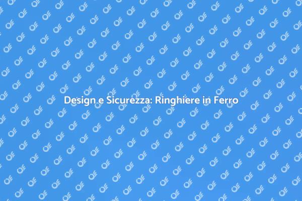 Ringhiere in Ferro: Estetica e Funzionalità