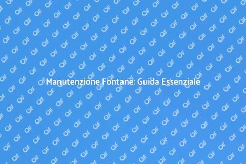 Riparare una Fontana: Guida Pratica