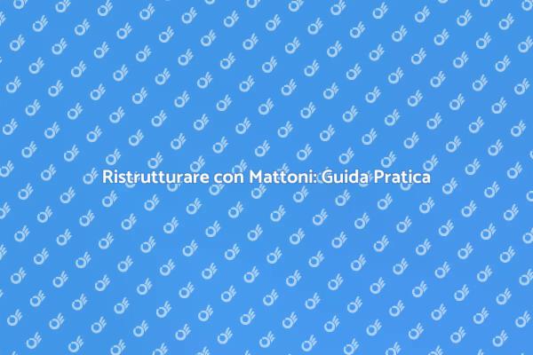 Trasforma la Tua Casa con i Mattoni