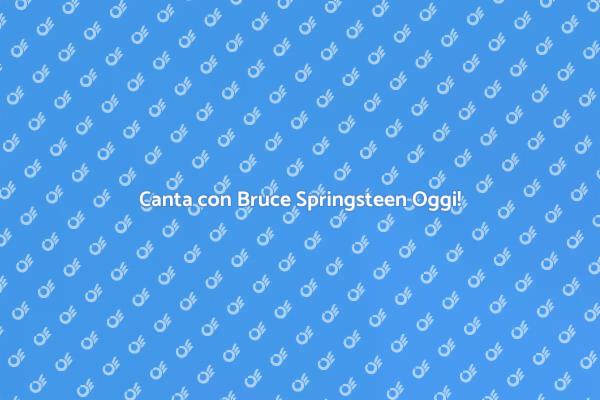 Un Duetto con Bruce Springsteen? Scopri Come!