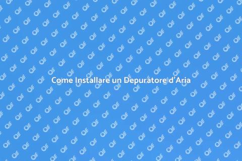 Installare un Depuratore d'Aria