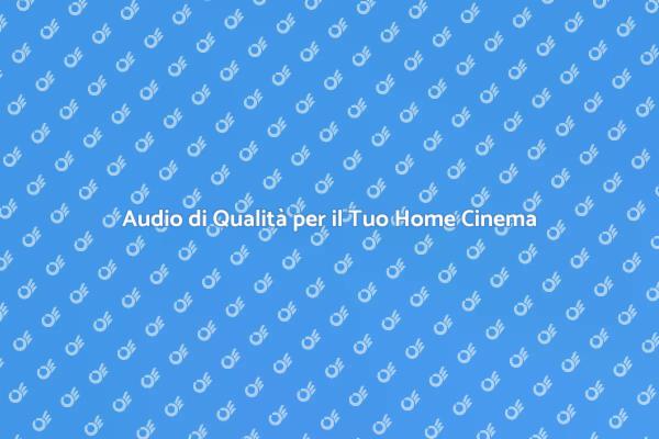 L'Audio Ideale per il Tuo Home Cinema