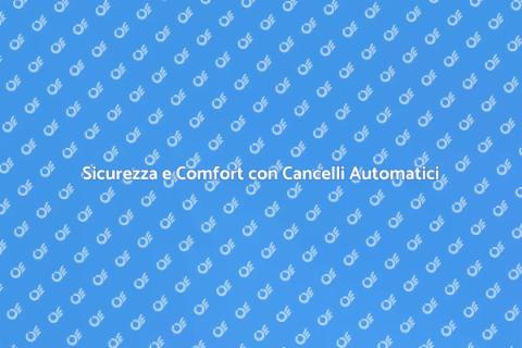 Cancelli Automatici: Sicurezza e Comfort