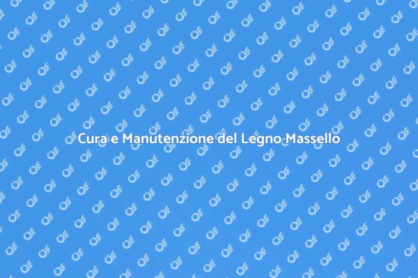 Come Mantenere il Legno Massello