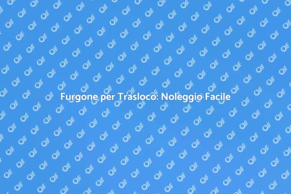Trasloco Semplice con Noleggio Furgone