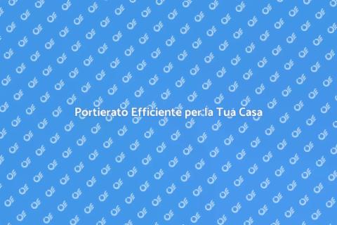 Efficienza nel Portierato per Case