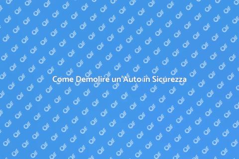 Demolire un'Auto: Guida Completa