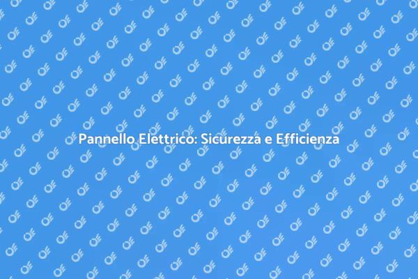 Sicurezza Energetica con Pannelli Elettrici