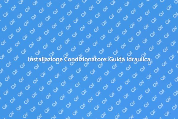 Predisposizione Idraulica per Condizionatori