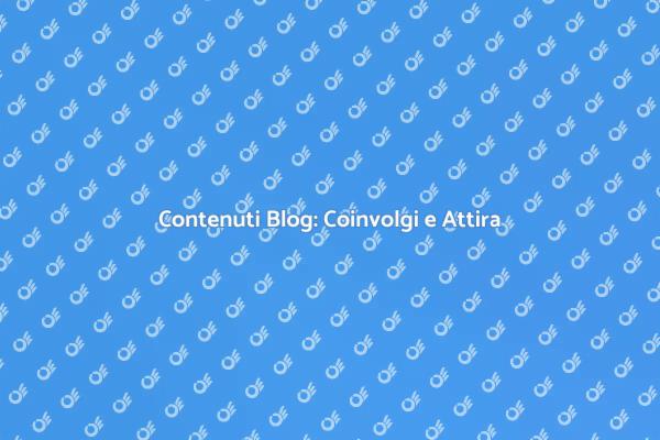 L'Arte di Creare Contenuti Coinvolgenti