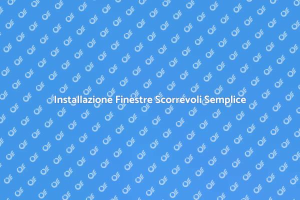 Finestre Scorrevoli: Installazione Facile