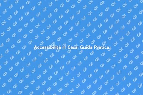 Migliora l'Accessibilità della Casa