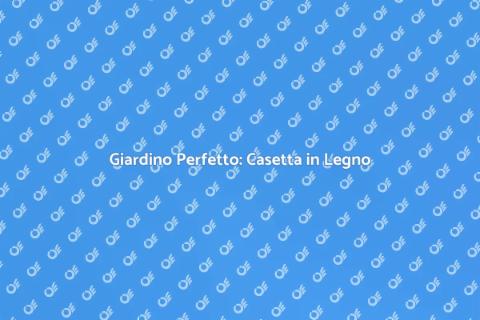 Casetta in Legno da Giardino