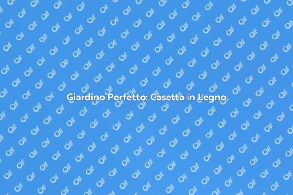 La Tua Casetta da Giardino in Legno