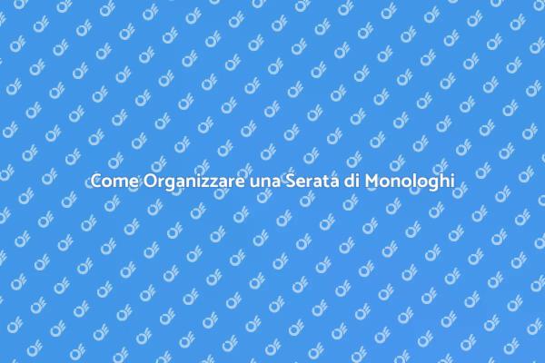 Organizza la Tua Serata di Monologhi