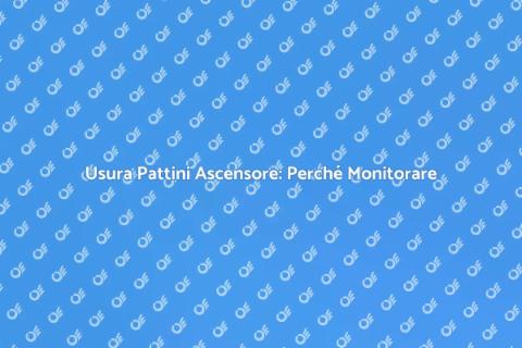 Monitoraggio Pattini Ascensore