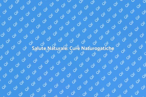 Scopri i Vantaggi delle Cure Naturopatiche