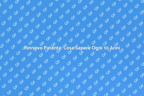 Rinnovo Patente Ogni 10 Anni