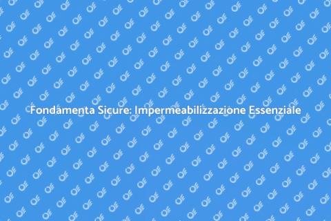 Impermeabilizzazione Fondamenta Casa