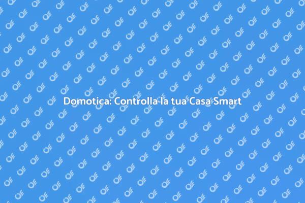 Domotica: Il Futuro della Casa