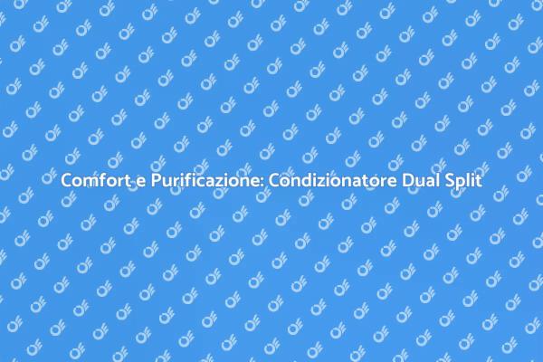 Il Condizionatore Dual Split per Casa Sana