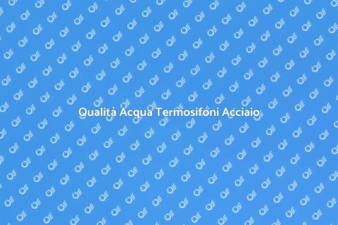 Analisi Acqua Termosifoni Acciaio