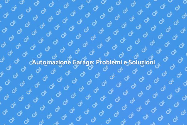 Problemi con Porta Garage? Ecco come Risolvere!