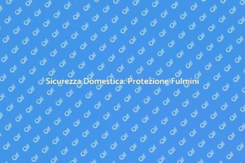 Protezione Casa dai Fulmini Efficace