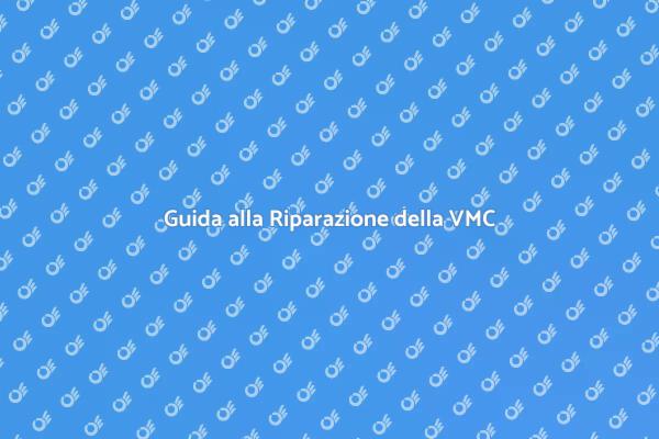 Come Riparare la VMC in Casa